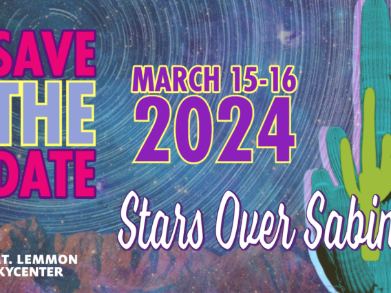 Headline Save the Date March 15-16 Stars Over Sabino image of star trails above mountains, overlaid by nebula with transparency effect and a saguaro cactus to the right